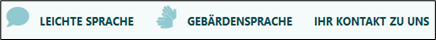 Funktionsbereiche: eine Sprechblase und die Wörter "Leichte Sprache", zwei Hände und das Wort "Gebärdensprache" und der Bereich "Ihr Kontakt zu uns"