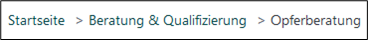 Beispiel Standort-Anzeige von links nach rechts: Startseite > Beratung & Qualifizierung > Opferberatung